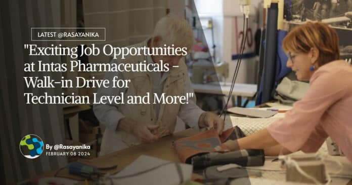 "Exciting Job Opportunities at Intas Pharmaceuticals - Walk-in Drive for Technician Level and More!"