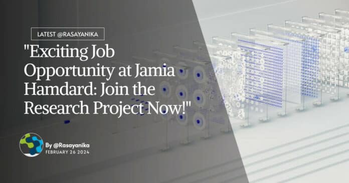 "Exciting Job Opportunity at Jamia Hamdard: Join the Research Project Now!"