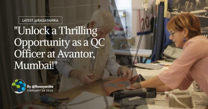 "Unlock a Thrilling Opportunity as a QC Officer at Avantor, Mumbai!"