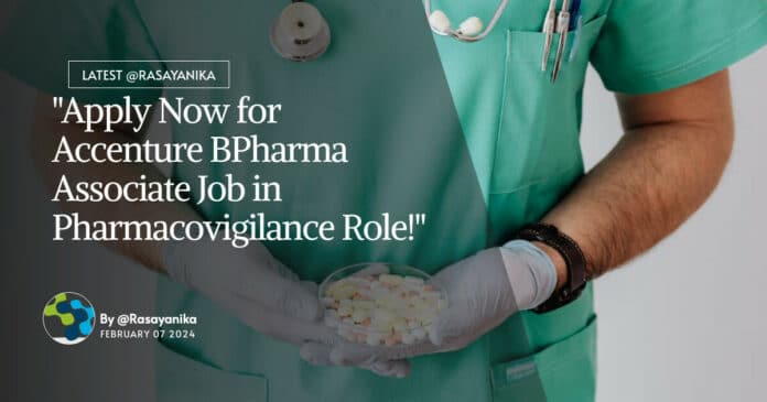 "Apply Now for Accenture BPharma Associate Job in Pharmacovigilance Role!"