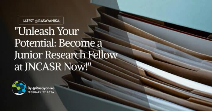 "Unleash Your Potential: Become a Junior Research Fellow at JNCASR Now!"