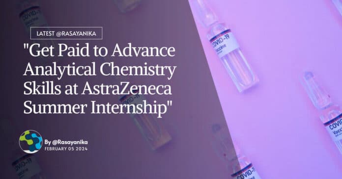 "Get Paid to Advance Analytical Chemistry Skills at AstraZeneca Summer Internship"