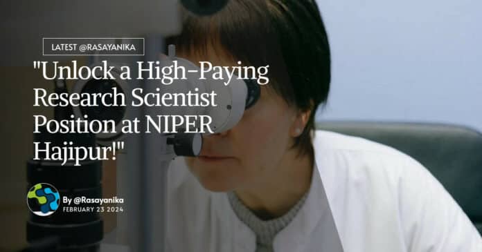 "Unlock a High-Paying Research Scientist Position at NIPER Hajipur!"