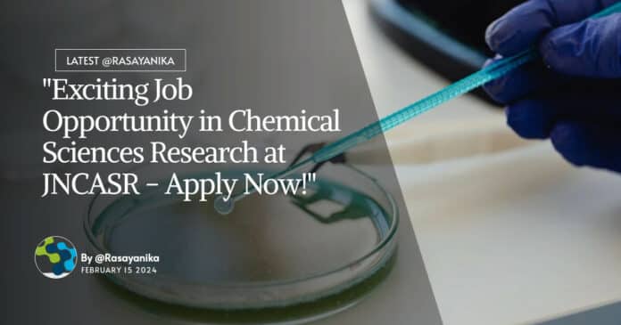 "Exciting Job Opportunity in Chemical Sciences Research at JNCASR - Apply Now!"