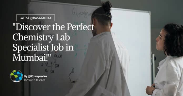 "Discover the Perfect Chemistry Lab Specialist Job in Mumbai!"