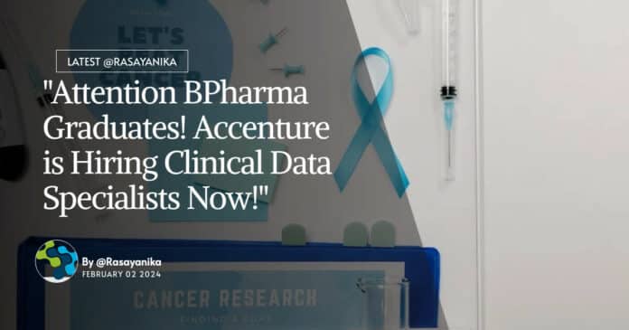 "Attention BPharma Graduates! Accenture is Hiring Clinical Data Specialists Now!"