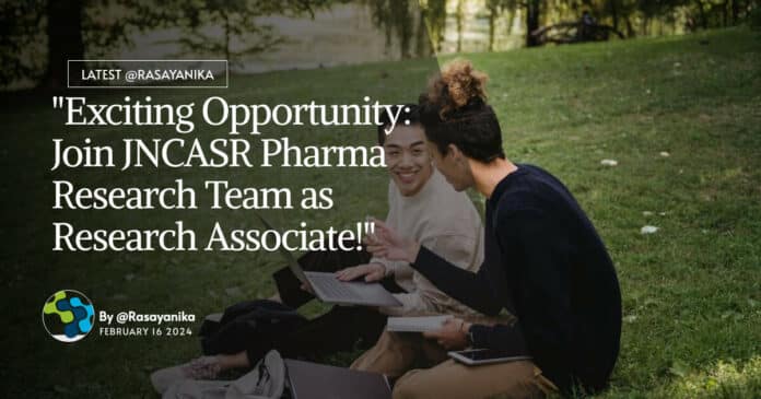 "Exciting Opportunity: Join JNCASR Pharma Research Team as Research Associate!"