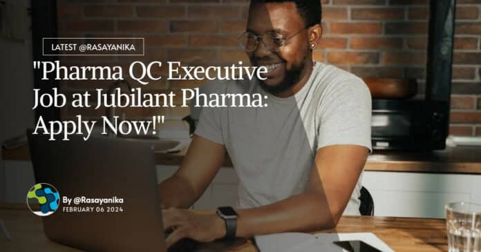 "Pharma QC Executive Job at Jubilant Pharma: Apply Now!"