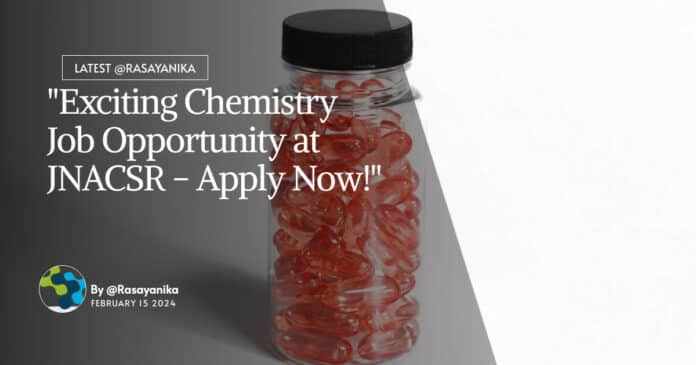 "Exciting Chemistry Job Opportunity at JNACSR - Apply Now!"