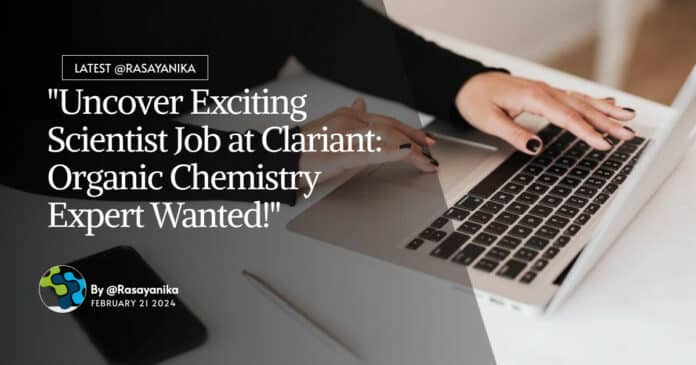 Clariant Organic Chemistry Job Opening - PhD Apply Online