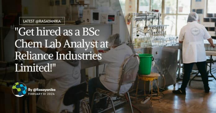 "Get hired as a BSc Chem Lab Analyst at Reliance Industries Limited!"