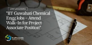 "IIT Guwahati Chemical Engg Jobs - Attend Walk-In for Project Associate Position"