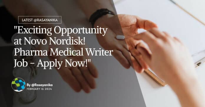 "Exciting Opportunity at Novo Nordisk! Pharma Medical Writer Job - Apply Now!"