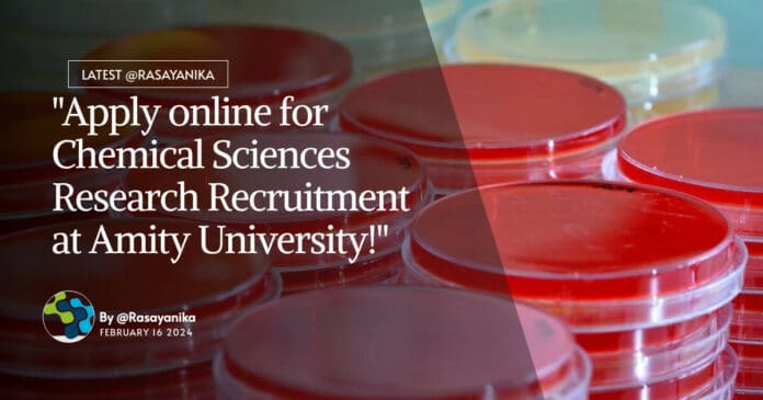 "Apply online for Chemical Sciences Research Recruitment at Amity University!"