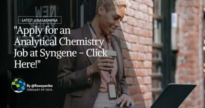 "Apply for an Analytical Chemistry Job at Syngene - Click Here!"