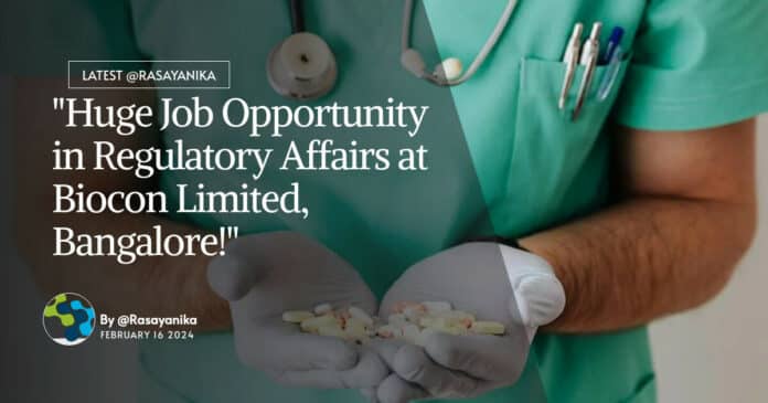 "Huge Job Opportunity in Regulatory Affairs at Biocon Limited, Bangalore!"