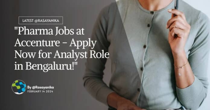 "Pharma Jobs at Accenture - Apply Now for Analyst Role in Bengaluru!"