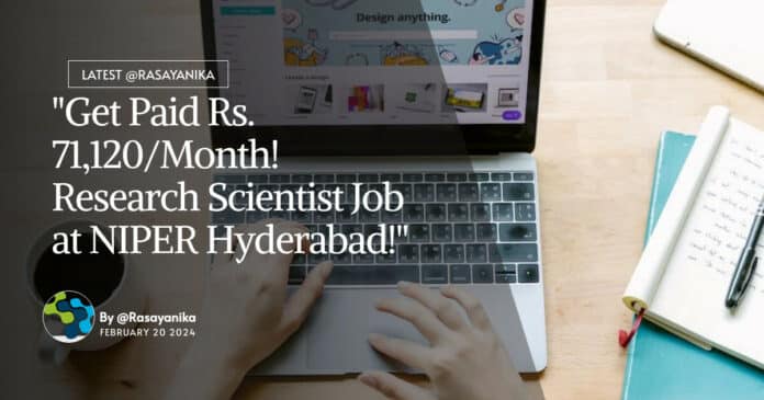 "Get Paid Rs. 71,120/Month! Research Scientist Job at NIPER Hyderabad!"