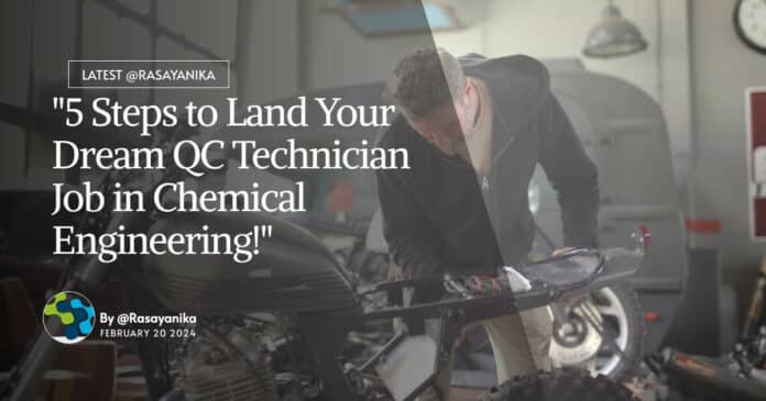 "5 Steps to Land Your Dream QC Technician Job in Chemical Engineering!"