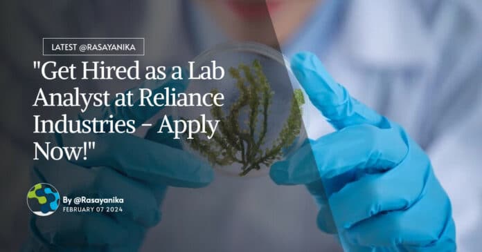 "Get Hired as a Lab Analyst at Reliance Industries - Apply Now!"