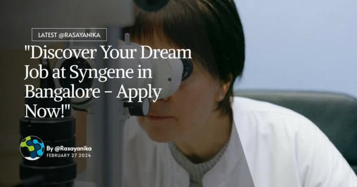 "Discover Your Dream Job at Syngene in Bangalore - Apply Now!"