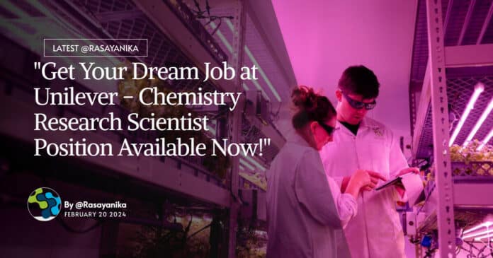 "Get Your Dream Job at Unilever - Chemistry Research Scientist Position Available Now!"
