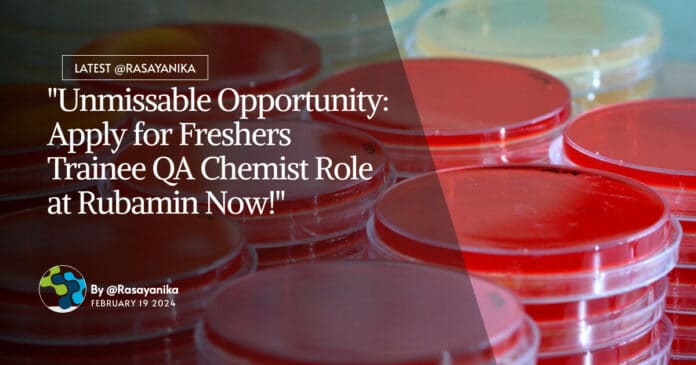 "Unmissable Opportunity: Apply for Freshers Trainee QA Chemist Role at Rubamin Now!"
