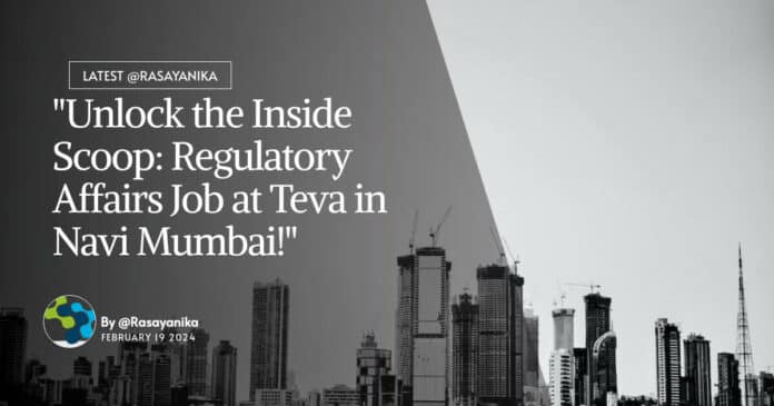 "Unlock the Inside Scoop: Regulatory Affairs Job at Teva in Navi Mumbai!"