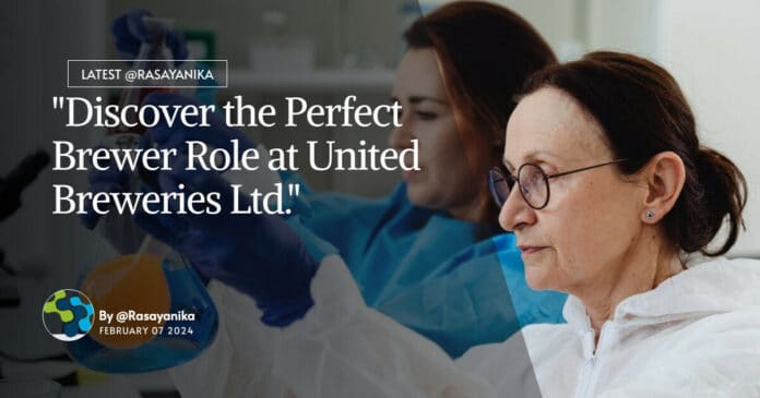"Discover the Perfect Brewer Role at United Breweries Ltd."