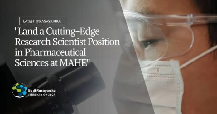 "Land a Cutting-Edge Research Scientist Position in Pharmaceutical Sciences at MAHE"