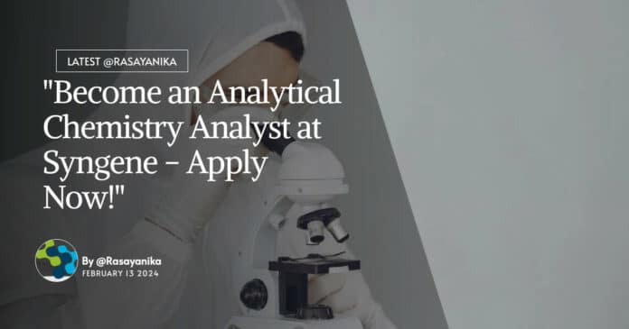 "Become an Analytical Chemistry Analyst at Syngene - Apply Now!"