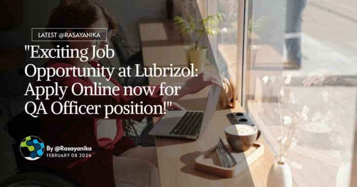 "Exciting Job Opportunity at Lubrizol: Apply Online now for QA Officer position!"
