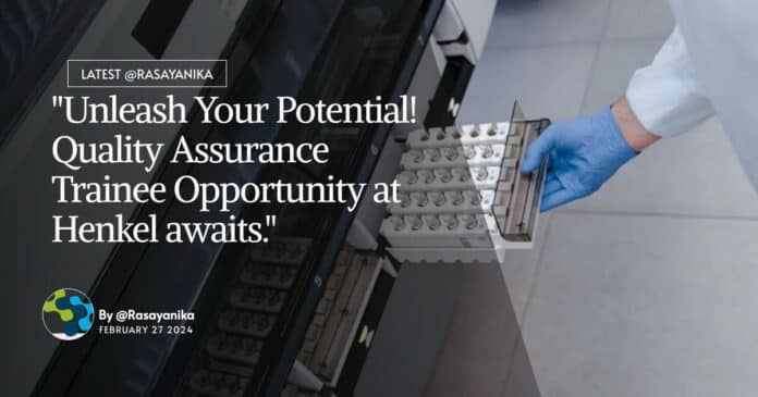 "Unleash Your Potential! Quality Assurance Trainee Opportunity at Henkel awaits."
