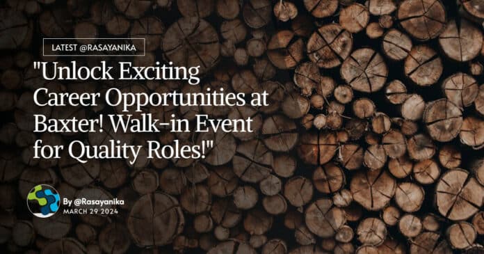 "Unlock Exciting Career Opportunities at Baxter! Walk-in Event for Quality Roles!"