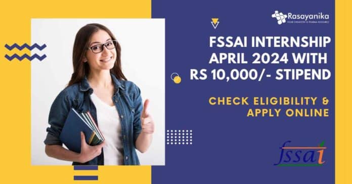 FSSAI Internship April 2024 With Rs 10,000/- Stipend | Check Eligibility & Apply Online