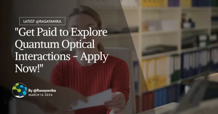 "Get Paid to Explore Quantum Optical Interactions - Apply Now!"