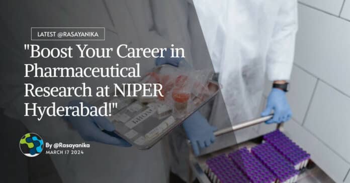 "Boost Your Career in Pharmaceutical Research at NIPER Hyderabad!"