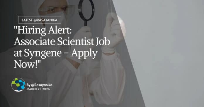 "Hiring Alert: Associate Scientist Job at Syngene - Apply Now!"