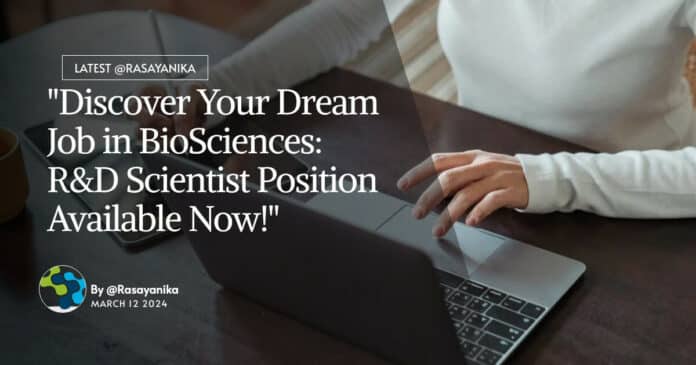"Discover Your Dream Job in BioSciences: R&D Scientist Position Available Now!"