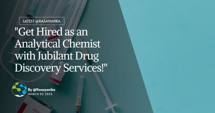 "Get Hired as an Analytical Chemist with Jubilant Drug Discovery Services!"