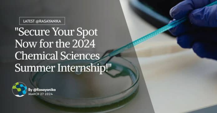 "Secure Your Spot Now for the 2024 Chemical Sciences Summer Internship!"