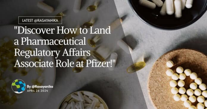 "Discover How to Land a Pharmaceutical Regulatory Affairs Associate Role at Pfizer!"