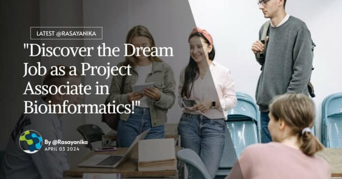 "Discover the Dream Job as a Project Associate in Bioinformatics!"