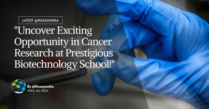 "Uncover Exciting Opportunity in Cancer Research at Prestigious Biotechnology School!"