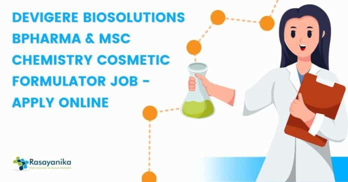 Devigere Biosolutions BPharma & MSc Chemistry Cosmetic Formulator Job - Apply Online