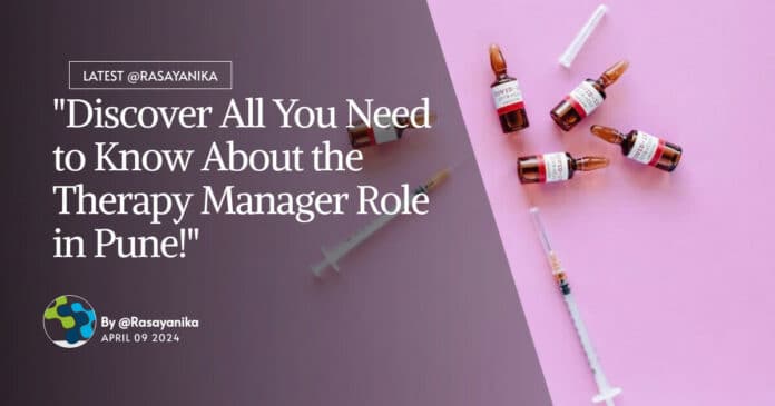 "Discover All You Need to Know About the Therapy Manager Role in Pune!"