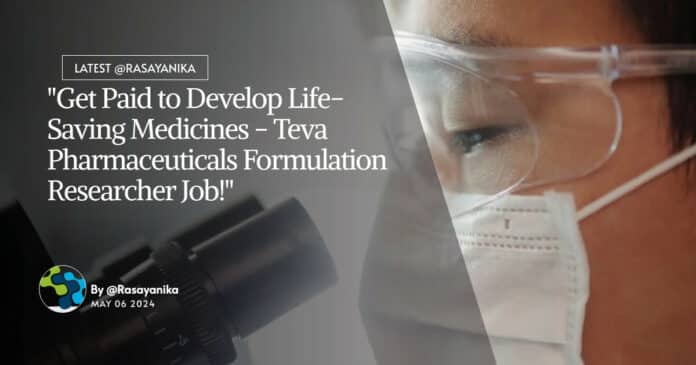"Get Paid to Develop Life-Saving Medicines - Teva Pharmaceuticals Formulation Researcher Job!"