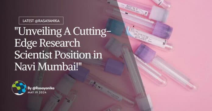 "Unveiling A Cutting-Edge Research Scientist Position in Navi Mumbai!"