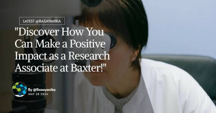 "Discover How You Can Make a Positive Impact as a Research Associate at Baxter!"
