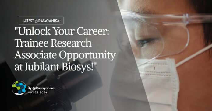 Freshers Trainee Research Associate Opportunity at Jubilant Biosys! Apply Now!